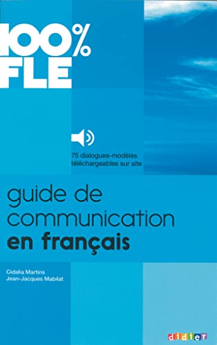 100% FLE: A1-B2 - Guide de communication en français: Buch MP3 Download (100% FLE: Guide de communication en français)