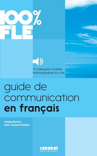 100% FLE: A1-B2 - Guide de communication en français: Buch MP3 Download (100% FLE: Guide de communication en français)