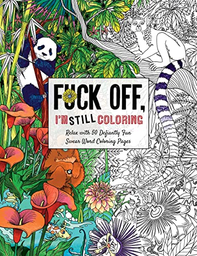 Fuck Off, I'm Still Coloring: Relax with 50 Defiantly Fun Swear Word Coloring Pages (Fuck Off I'm Coloring) von Cider Mill Press