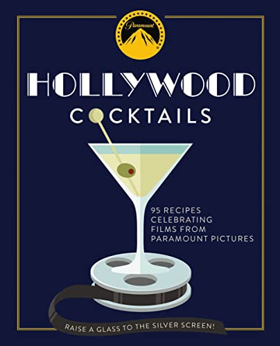 Hollywood Cocktails: Over 95 Recipes Celebrating Films from Paramount Pictures von Cider Mill Press
