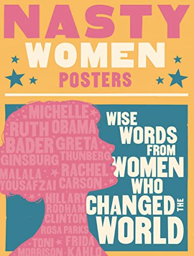 Nasty Women Posters: 30 Broadsides with Wise Words from Women Who Changed the World von Cider Mill Press