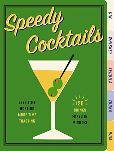 Speedy Cocktails: 120 Drinks Mixed in Minutes (Quick And Easy Cocktails for Entertaining) von Cider Mill Press