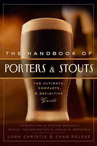 The Handbook of Porters & Stouts: The Ultimate, Complete and Definitive Guide The Handbook of Porters & Stouts: The Ultimate, Complete and Definitive Guide