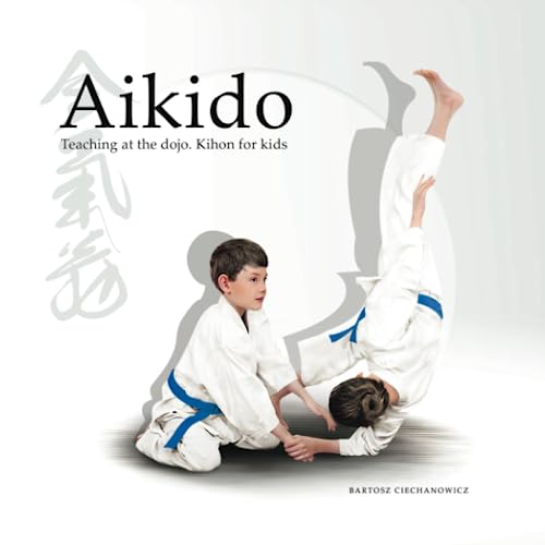 Aikido. Teaching at the Dojo. Kihon for Kids von Independently published