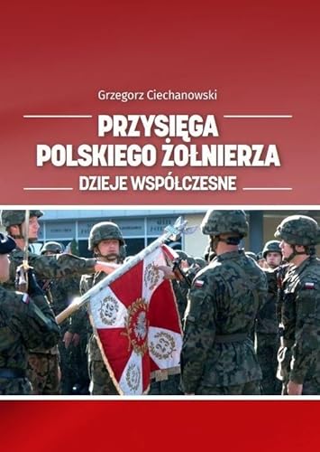 Przysięga polskiego żołnierza.: Dzieje współczesne Przysięga polskiego żołnierza.: Dzieje współczesne von Wydawnictwo Naukowe Uniwersytetu Szczecińskiego