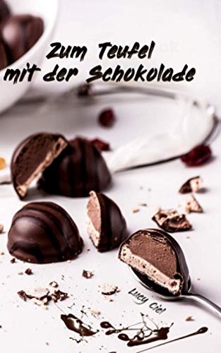 Zum Teufel mit der Schokolade von Independently published