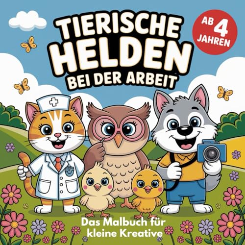 Tierische Helden bei der Arbeit: Das Malbuch für kleine kreative von Independently published
