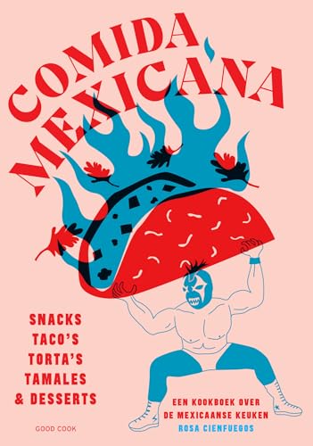 Comida Mexicana: snacks, taco’s, torta’s, tamales & desserts : een kookboek over de Mexicaanse keuken von Good Cook Publishing