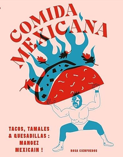 Comida mexicana: Tacos, tamales et quesadillas : mangez mexicain ! von WEBEDIA BOOKS