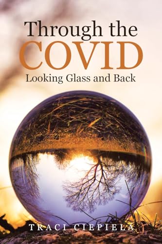 Through the COVID Looking Glass and Back von Covenant Books
