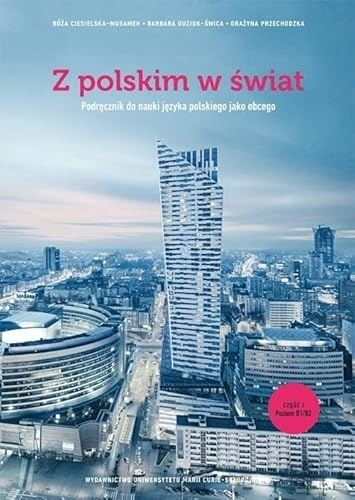 Z polskim w świat Część 1 Podręcznik do nauki języka polskiego jako obcego+ płyta CD: Poziom B1/B2