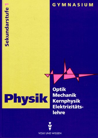 Physik, Ausgabe Gymnasium Neue Bundesländer, Lehrbuch Optik / Mechanik / Kernphysik / Elektrizitätslehre Physik, Ausgabe Gymnasium Neue Bundesländer, Lehrbuch Optik / Mechanik / Kernphysik / Elektrizitätslehre von Cornelsen: VWV