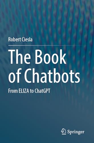 The Book of Chatbots: From ELIZA to ChatGPT von Springer
