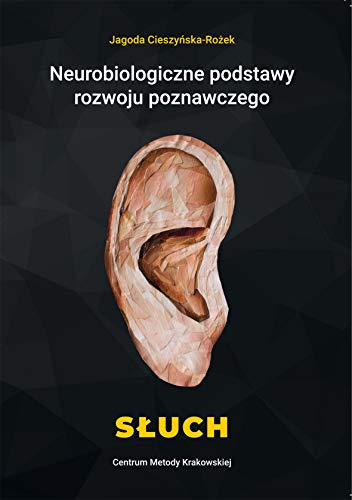 Neurobiologiczne podstawy rozwoju poznawczego Sluch (Neurobiologiczne podstawy rozwoju poznawczego Słuch, Band 1) von Centrum Metody Krakowskiej