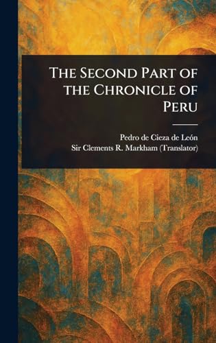 The Second Part of the Chronicle of Peru von Anson Street Press