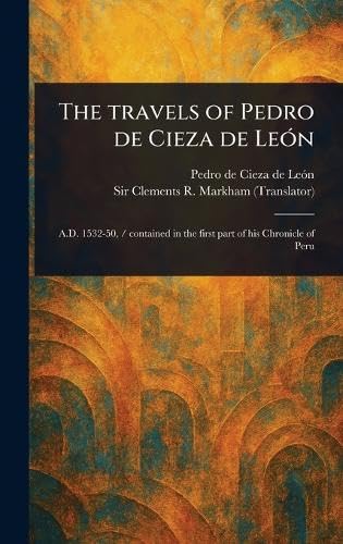 The Travels of Pedro De Cieza De León von Anson Street Press
