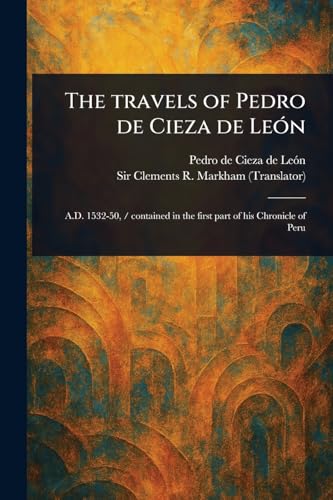 The Travels of Pedro De Cieza De León von Anson Street Press