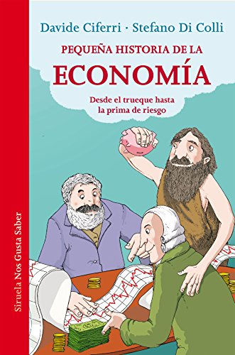 Pequeña historia de la economía: Desde el trueque hasta la prima de riesgo (Las Tres Edades / Nos Gusta Saber, Band 19) von SIRUELA
