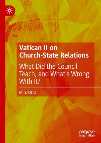 Vatican II on Church-State Relations: What Did the Council Teach, and What's Wrong With It? von Palgrave Macmillan
