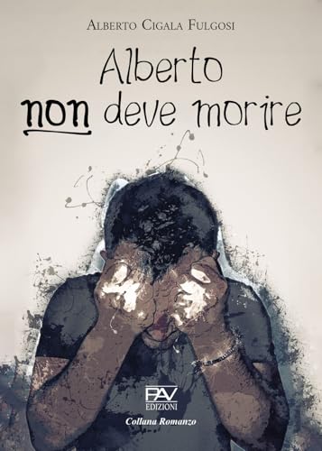 Alberto non deve morire (Romanzo) von Pav Edizioni