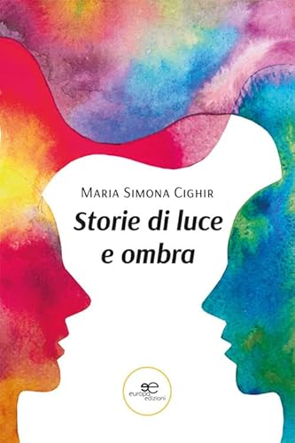 Storie di luce e ombra (Chronos. Autobiografie di cittadini) von Europa Edizioni