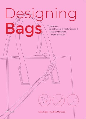 Designing Bags: Typology, Construction Techniques, Analogue and Digital Patternmaking from Scratch. von HOAKI BOOKS S.L.