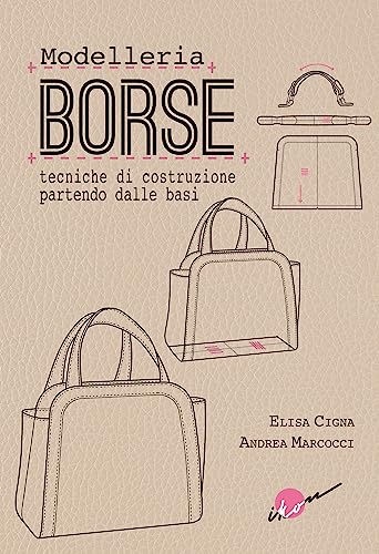 Modelleria borse. Tecniche di costruzione partendo dalle basi von Ikon