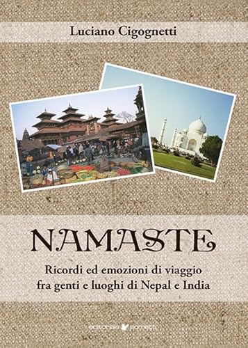 Namaste. Ricordi ed emozioni di viaggio fra genti e luoghi di Nepal e India (Narrativa) von Sometti