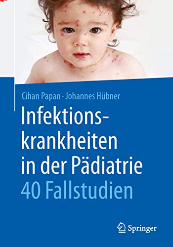 Infektionskrankheiten in der Pädiatrie - 40 Fallstudien von Springer