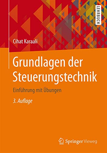 Grundlagen der Steuerungstechnik: Einführung mit Übungen von Springer Vieweg