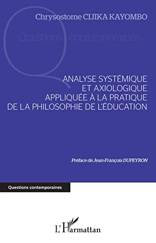 Analyse systémique et axiologique appliquée à la pratique: de la philosophie de l'éducation von Editions L'Harmattan