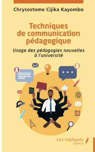 Techniques de communication pédagogique: Usage des pédagogies nouvelles à l’université von Les Impliqués