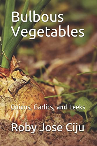 Bulbous Vegetables: Onions, Garlics, and Leeks (All About Vegetables) von CREATESPACE