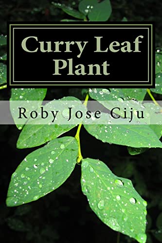Curry Leaf Plant: Growing Practices and Nutritional Information (All About Spices and Condiments) von Createspace Independent Publishing Platform