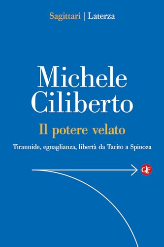 Il potere velato. Tirannide, eguaglianza, libertà da Tacito a Spinoza (Sagittari Laterza) von Laterza