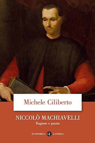 Niccolò Machiavelli. Ragione e pazzia (Economica Laterza) von Laterza