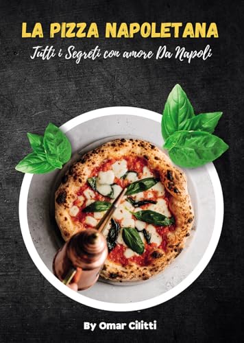 La pizza napoletana. Tutti i segreti con amore da Napoli von Passione Scrittore selfpublishing