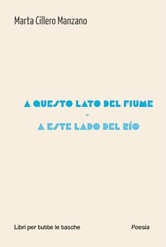 A questo lato del fiume-A este lado del rio. Ediz. bilingue (Libri per tutte le tasche) von Robin Edizioni