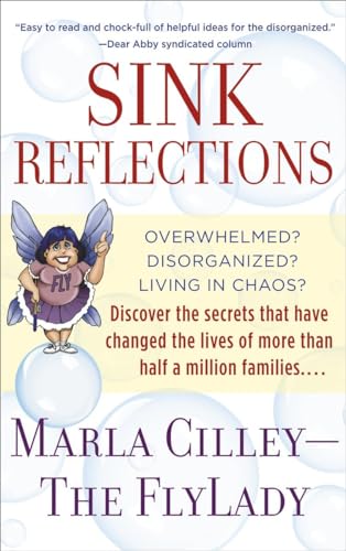 Sink Reflections: Overwhelmed? Disorganized? Living in Chaos? Discover the Secrets That Have Changed the Lives of More Than Half a Million Families... von Bantam