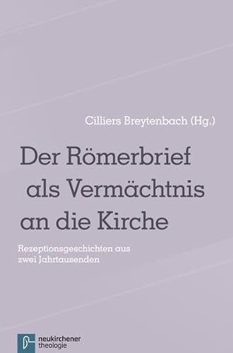 Der Römerbrief als Vermächtnis an die Kirche: Rezeptionsgeschichten aus zwei Jahrtausenden