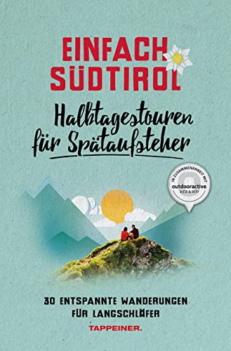 Einfach Südtirol: Halbtagestouren für Spätaufsteher: 30 entspannte Wanderungen für Langschläfer