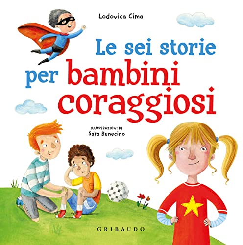 Le sei storie per bambini coraggiosi. Ediz. a colori von Gribaudo