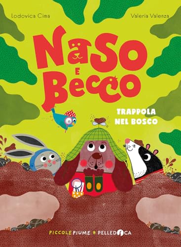 Trappola nel bosco. Naso e Becco. Ediz. a colori (Piccole piume) von Pelledoca Editore