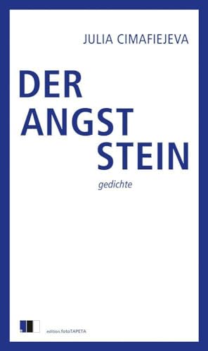 DER ANGSTSTEIN: gedichte von Edition.fotoTAPETA Berlin