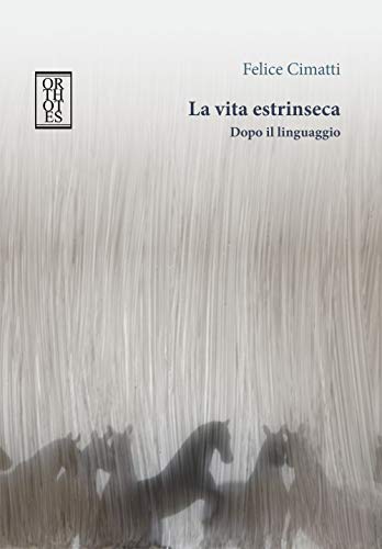La vita estrinseca. Dopo il linguaggio (Phi/psy)