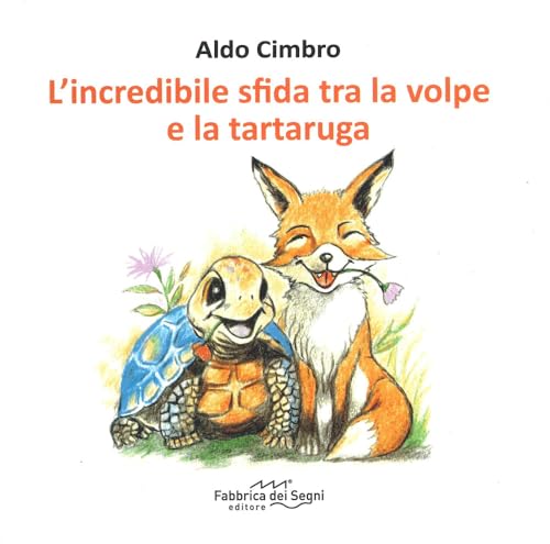 L'incredibile sfida tra la volpe e la tartaruga. Ediz. a colori L'incredibile sfida tra la volpe e la tartaruga. Ediz. a colori von Fabbrica dei Segni