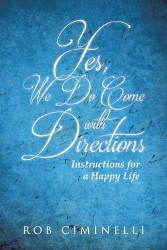 Yes, We Do Come with Directions: Instructions for a Happy Life von Page Publishing