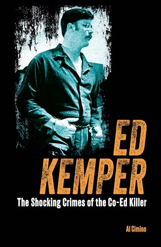 Ed Kemper: The Shocking Crimes of the Co-Ed Killer (True Crime Casefiles) von Arcturus