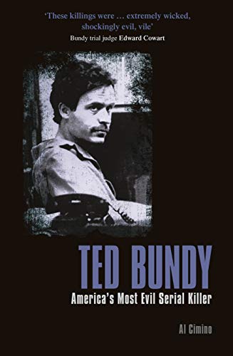 Ted Bundy: America’s Most Evil Serial Killer (True Crime Casefiles)