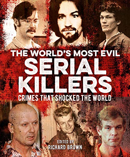 The World's Most Evil Serial Killers: Crimes that Shocked the World von Arcturus